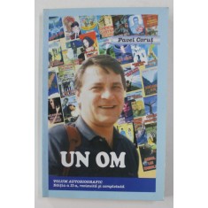 UN OM - VOLUM AUTOBIOGRAFIC de PAVEL CORUT , 2005