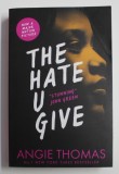THE HATE U GIVE by ANGIE THOMAS , 2018