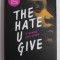 THE HATE U GIVE by ANGIE THOMAS , 2018