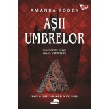 Asii umbrelor. Volumul 1 din trilogia Jocul umbrelor - Amanda Foody