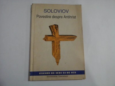 Vladimir Soloviov - Povestire despre Antihrist. Trei convorbiri despre război, progres și sf&amp;icirc;rșitul istoriei universale foto