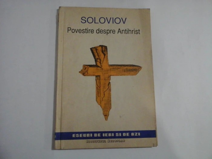 Vladimir Soloviov - Povestire despre Antihrist. Trei convorbiri despre război, progres și sf&icirc;rșitul istoriei universale