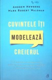 CUVINTELE ITI MODELEAZA CREIERUL-ANDREW NEWBERG, MARK ROBERT WALDMAN-266757