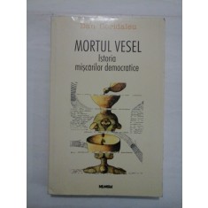 MORTUL VESEL ISTORIA MISCARILOR DEMOCRATICE - DAN CORIDALEU