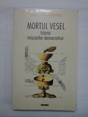 MORTUL VESEL ISTORIA MISCARILOR DEMOCRATICE - DAN CORIDALEU foto