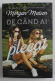 DE CAND AI PLECAT , roman de MORGAN MATSON , 2022 * DEFECT COTOR