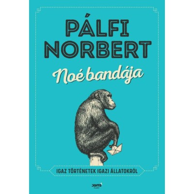 No&amp;eacute; band&amp;aacute;ja - Igaz t&amp;ouml;rt&amp;eacute;netek igazi &amp;aacute;llatokr&amp;oacute;l - P&amp;aacute;lfi Norbert foto