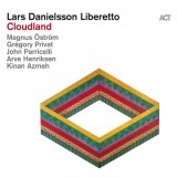 Cloudland - Vinyl | Lars Danielsson Liberetto, Magnus Ostrom, Gregory Privat, John Parricelli, Arve Henriksen, Jazz