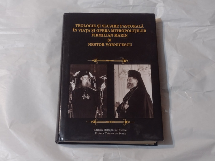 TEOLOGIE SI SLUJIRE PASTORALA IN VIATA SI OPERA MITROPOLITILOR FIRMILIAN MARIN..