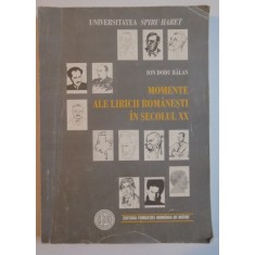 MOMENTE ALE LIRICII ROMANESTI IN SECOLUL XX de ION DODU BALAN , EDITIA A II A , 2005