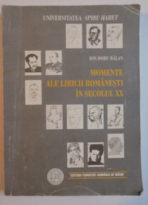 MOMENTE ALE LIRICII ROMANESTI IN SECOLUL XX de ION DODU BALAN , EDITIA A II A , 2005 foto