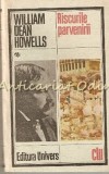 Riscurile Parvenirii - William Dean Howells, Univers, 1988, Roman Clasici, 460 pagini