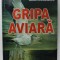 GRIPA AVIARA de CONSTANTIN SAVU si MARA NICOLAESCU , 2006 , DEDICATIE *