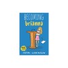 Becoming Brianna
