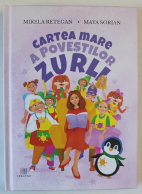 CARTEA MARE A POVESTILOR ZURLI , ilustratii de CRISTINA DIANA MANDACHE , de MIRELA RETEGAN si MAYA SORIAN , 2023 foto