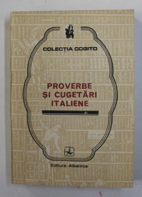 PROVERBE SI CUGETARI ITALIENE , antologie de MIHAIL IONESCU , 1982 foto