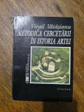 Metodica cercetarii in Istoria Artei - Virgil Vatasianu / R4P5F