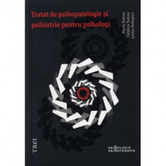 Tratat de psihopatologie si psihiatrie pentru psihologi - Florin Tudose