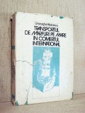 Transportul de marfuri pe mare in comertul international - Gh. Bibicescu