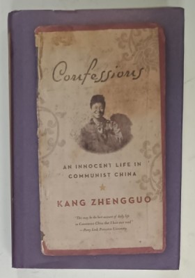 CONFESSIONS , AN INNOCENT LIFE IN COMMUNIST CHINA by KANG ZHENGGUO , 2007 foto