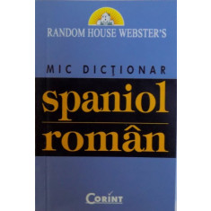 RANDOM HOUSE WEBSTER&#039;S, MIC DICTIONAR SPANIOL-ROMAN, 2006