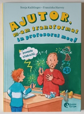 AJUTOR , M - AM TRANSFORMAT IN PROFESORUL MEU / CEA MAI TARE EXCURSIE , POVESTI SILABISITE , 2024 *FATA - VERSO foto