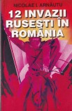 Carte Nicolae I. Arnautu - 12 Invazii Rusesti in Romania, Istorie Militara, Romana