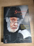 Johnny Raducanu - Singuratatea... meseria mea (Regent House Printing &amp; Publishing, 2001)
