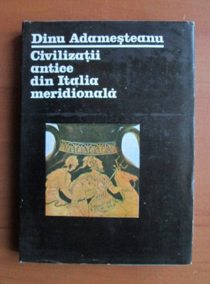Dinu Adamesteanu - Civilizatii antice din Italia meridionala (1983) foto