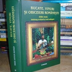 RADU ANTON ROMAN - BUCATE, VINURI SI OBICEIURI ROMANESTI , 2001 ( CARTONATA ) #