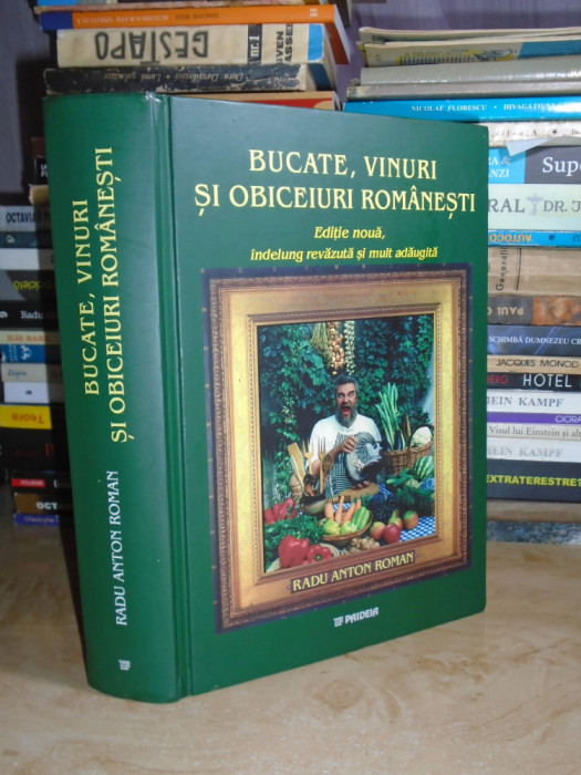 RADU ANTON ROMAN - BUCATE, VINURI SI OBICEIURI ROMANESTI , 2001 ( CARTONATA ) #