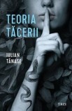 Cumpara ieftin Teoria tacerii. Trilogia Teoriilor. Volumul 1/Iulian Tanase, Trei