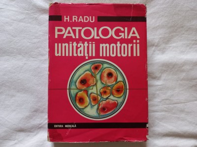PATOLOGIA UNITATII MOTORII - HORIA RADU ȘI COLABORATORII, TIRAJ MIC, 4075 EXEMPL foto