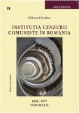 Institutia cenzurii comuniste in Romania (1949-1977) - Vol. II | Liliana Corobca