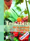 Tomatele - de la pasiune la practica - Casa