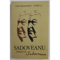 SADOVEANU DESPRE SADOVEANU de CONSTANTIN MITRU , 1977