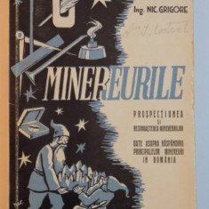 MINEREURILE - PROSPECTIUNEA SI RECUNOASTEREA MINEREURILOR CU DATE ASUPRA RASPANDIRII PRINCIPALELOR MINEREURI IN ROMANIA - de INGINER N. GRIGORE , 1943