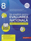 Ne pregătim pentru Evaluarea Națională 2025. Limba și literatura rom&acirc;nă - Clasa a VIII-a - Paperback brosat - Camelia Săpoiu, Mihaela Doboș, Cristina
