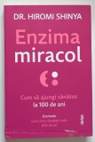ENZIMA MIRACOL - CUM SA AJUNGI SANATOS LA 100 DE ANI de HIROMI SHINYA , MICI DEFECTE
