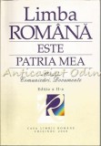 Cumpara ieftin Limba Romana Este Patria Mea. Studii. Comunicari. Documente