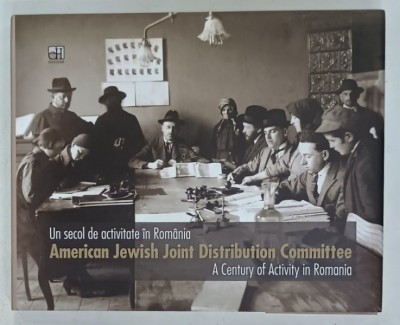 AMERICAN JEWISH JOINT DISTRIBUTION COMMITTEE , A CENTURY OF ACTIVITY IN ROMANIA / UN SECOL DE ACTIVITATE ON ROMANIA , ALBUM CU TEXT IN ROMANA SI ENG foto
