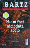 Andrea Bartz - N-am fost niciodata acolo