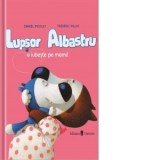 Lupsor Albastru o iubeste pe mami! - Daniel Picouly
