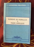 ELemente de Hidraulica si masini hidraulice/ Academia Militara