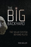 The Big Backyard: The Solar System Beyond Pluto