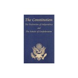 The Constitution of the United States of America, with the Bill of Rights and All of the Amendments; The Declaration of Independence; And the Articles