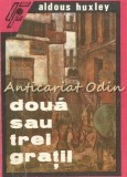 Doua Sau Trei Gratii - Aldous Huxley, Femina 1992, Roman, Beletristica, 204 pagini, Coperta Brosata, Romana