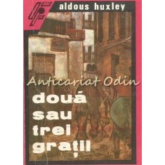 Doua Sau Trei Gratii - Aldous Huxley