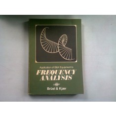 APPLICATION OF B&amp;K EQUIPMENT FREQUENCY ANALYSIS - R.B RANDALL (APLICATIILE ECHIPAMENTELOR B&amp;K IN NALIZA FRECVENTIALA)