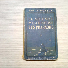 LA SCIENCE MYSTERIEUSE DES PHARAONS - L`Abbe Th. Moreux - 1926, 238 p.